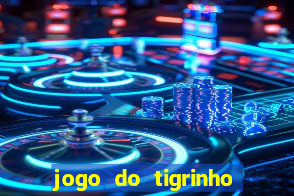 jogo do tigrinho de r$ 1